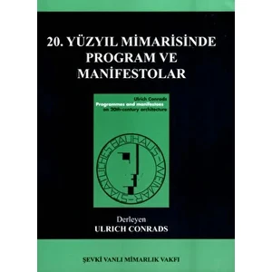 20. Yüzyıl Mimarisinde Program ve Manifestolar - Ulrich Conrads