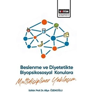 Beslenme ve Diyetetikte Biyopsikososyal Konulara Multidisipliner Yaklaşım