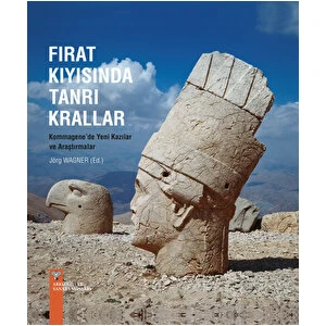 Fırat Kıyısında Tanrı Krallar - Kommagene'de Yeni Kazılar ve Araştırmalar