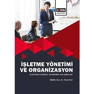 Işletme Yönetimi ve Organizasyon Alanında Güncel Akademik Çalışmalar