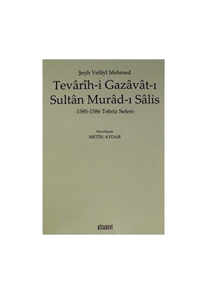 Tevarih-I Gazavat-I Sultan Murad-I Salis - Metin Aydar