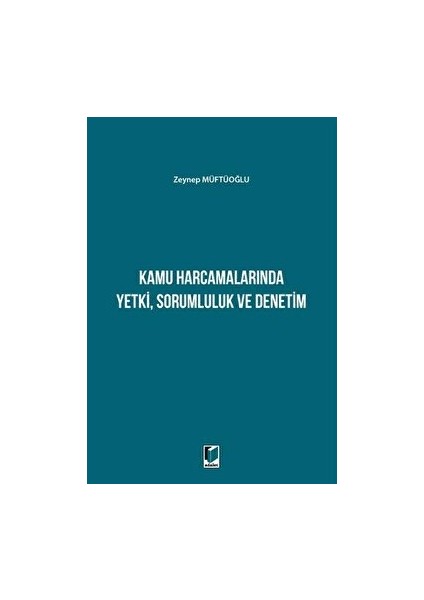 Kamu Harcamalarında Yetki Sorumluluk ve Denetim - Zeynep Müftüoğlu