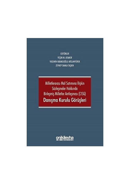 Milletlerarası Mal Satımına Ilişkin Sözleşmeler Hakkında Birleşmiş Milletler Antlaşması Cısg Danışma Kurulu Görüşleri - Yasemin Kabaklıoğlu Arslanyürek