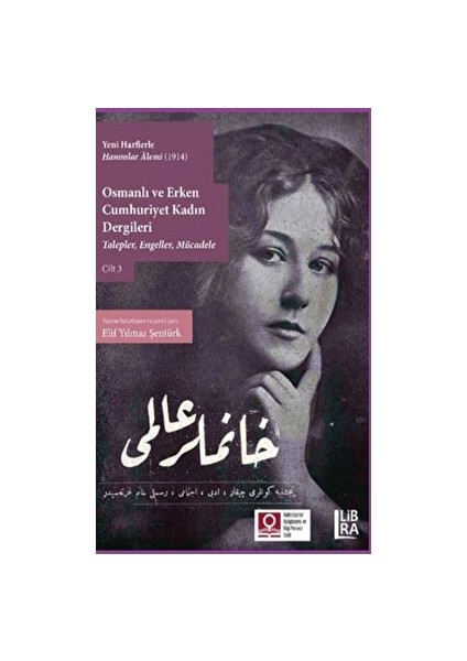 Yeni Harflerle Hanımlar Alemi (1914) - Osmanlı ve Erken Cumhuriyet Kadın Dergileri Cilt 3 - Elif Yılmaz Şentürk