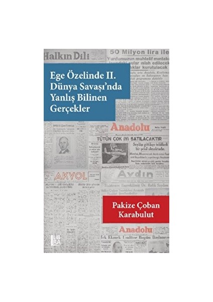 Ege Özelinde 2. Dünya Savaşı’nda Yanlış Bilinen Gerçekler - Pakize Çoban Karabulut