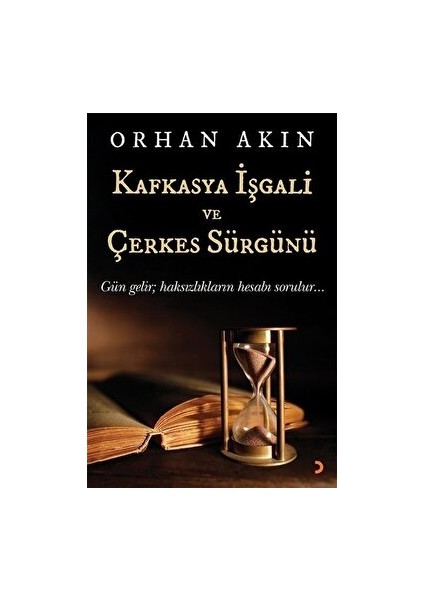 Kafkasya Işgali ve Çerkes Sürgünü - Orhan Akın