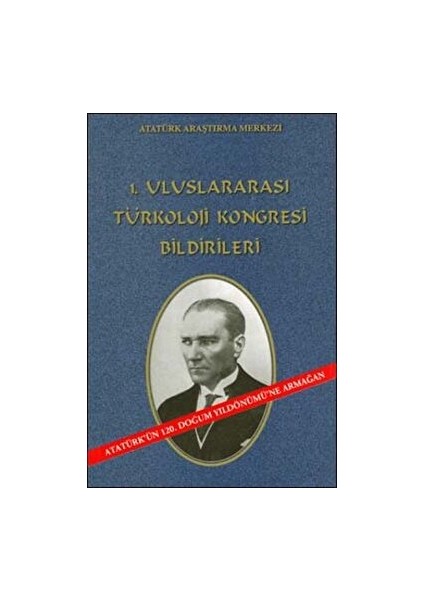 1. Uluslararası Türkoloji Kongresi Bildirileri