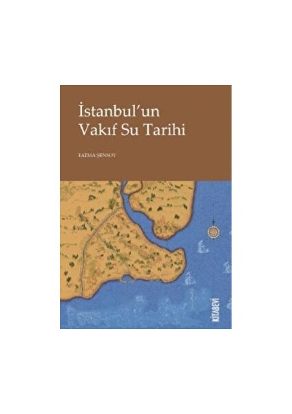 Istanbul’un Vakıf Su Tarihi - Fatma Şensoy
