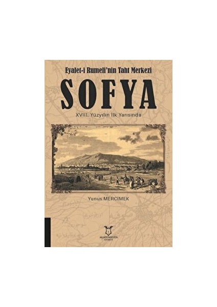 Eyalet-I Rumeli'nin Taht Merkezi Sofya 18. Yüzyılın Ilk Yarısında - Yunus Mercimek