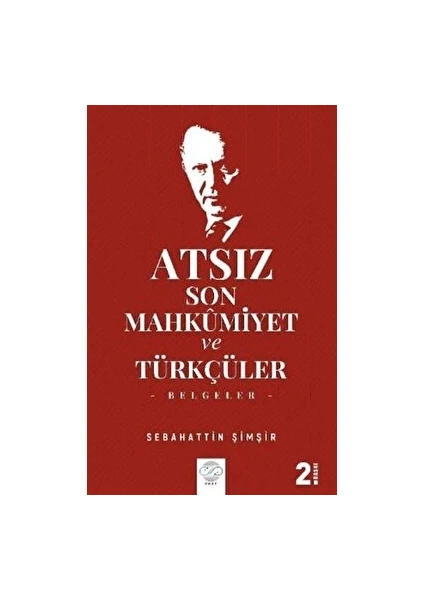 Post Yayınevi Atsız Son Mahkumiyet ve Türkçüler - Sebahattin Şimşir