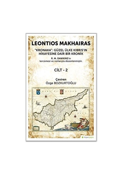 Kronaka: Güzel Ülke Kıbrıs’ın Hikayesine Dair Bir Kronik Cilt 2 - Leontios Makhairas