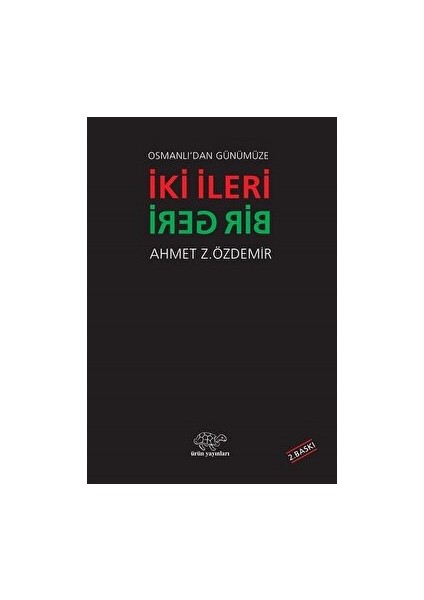 Osmanlı'dan Günümüze Iki Ileri Bir Geri - Ahmet Z. Özdemir