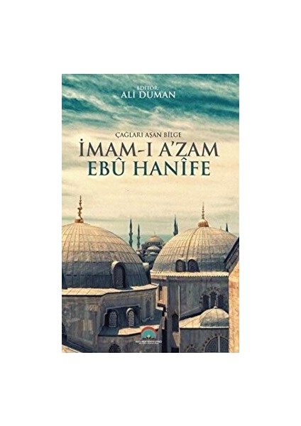 Çağları Aşan Bilge Imam-I Azam Ebu Hanife