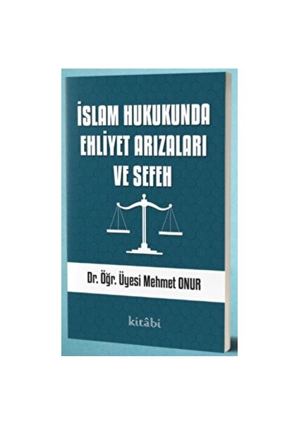 Islam Hukukunda Ehliyet Arızaları ve Sefeh - Mehmet Onur