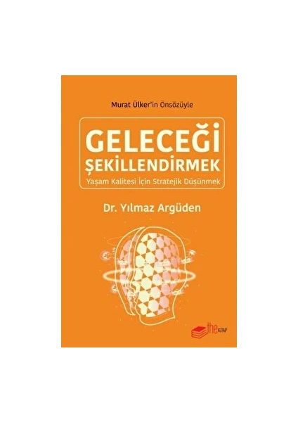 Geleceği Şekillendirmek - Yılmaz Argüden