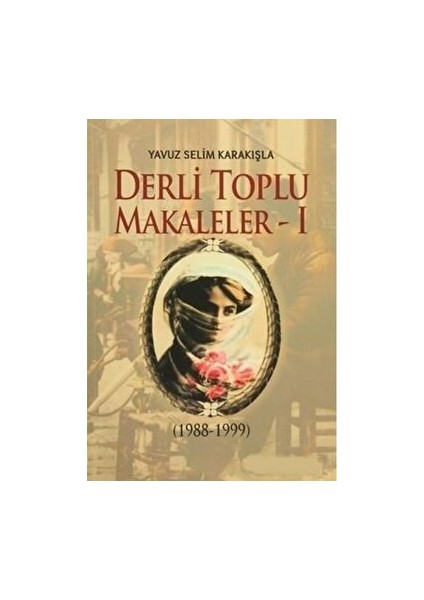 Derli Toplu Makaleler Cilt: 2 - Yavuz Selim Karakışla