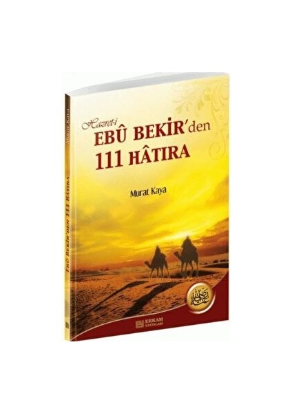 Hazret-I Ebu Bekir'den 111 Hatıra - Murat Kaya