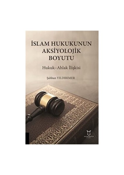 Islam Hukukunun Aksiyolojik Boyutu - Şahban Yıldırımer