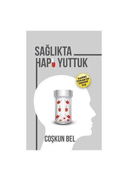 Yazarın Kendi Yayını - Coşkun Bel Sağlıkta Hapı Yuttuk - Coşkun Bel