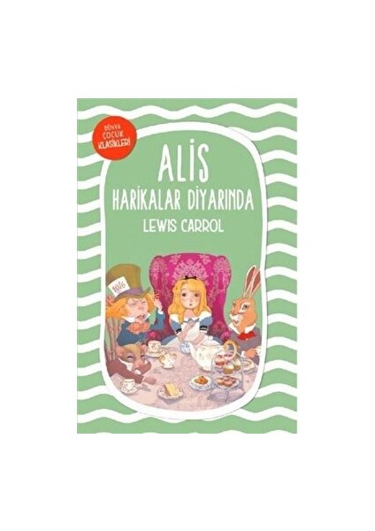 Alis Harikalar Diyarında - Lewis Carroll