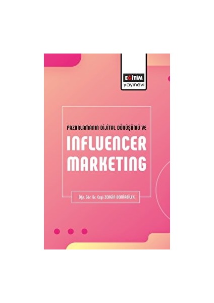 Pazarlamanın Dijital Dönüşümü ve Influencer Marketing - Ezgi Zengin Demirbilek