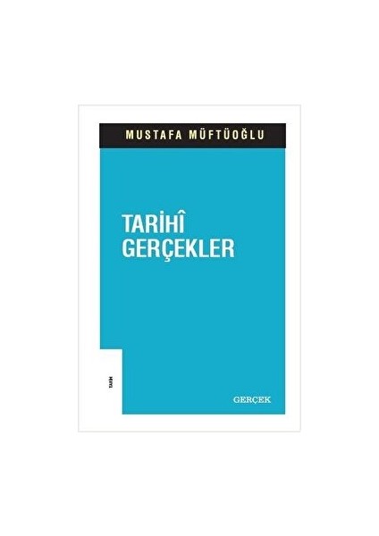 Tarihi Gerçekler - Mustafa Müftüoğlu