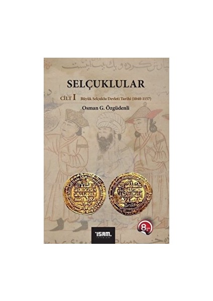 Selçuklular Cilt: 1 - Osman G. Özgüdenli