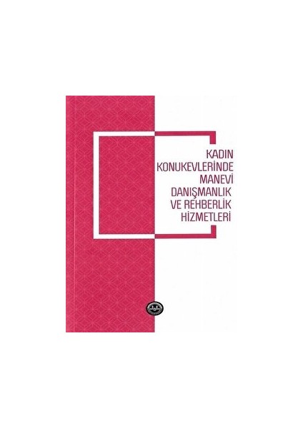 Kadın Konukevlerinde Manevi Danışmanlık ve Rehberlik Hizmetleri - Çiğdem Gülmez