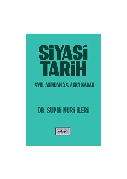 Siyasi Tarih - 18. Yüzyıldan 20. Asra Kadar - Suphi Nuri İleri