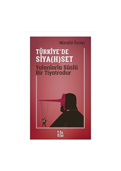 Türkiye’de Siya(H)Set Yalanlarla Süslü Bir Tiyatrodur - Mücahit Özcan