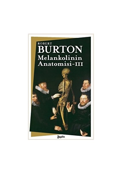 Melankolinin Anatomisi : 3. Cilt - Robert Burton