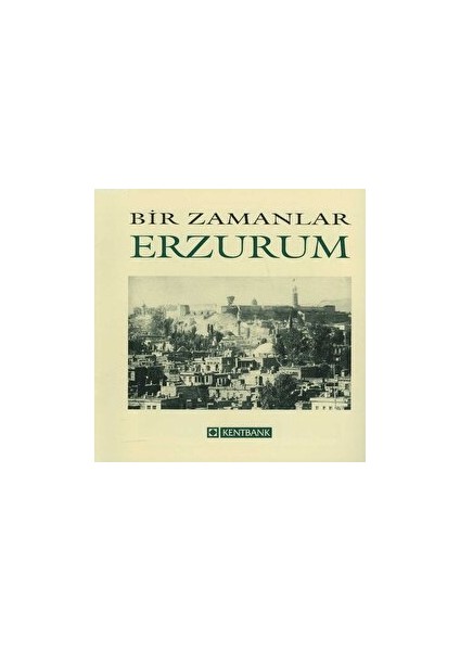 Bir Zamanlar Erzurum - Nezih Başgelen