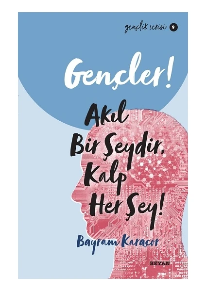 Gençler, Akıl Bir Şeydir, Kalp Her Şey!