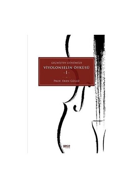 Geçmişten Günümüze Viyolonselin Öyküsü - 1 - Eren Güllü