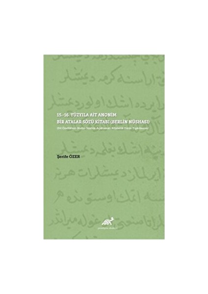 15.-16. Yüzyıla Ait Anonim Bir Atalar Sözü Kitabı (Berlin Nüshası) - Şerife Özer