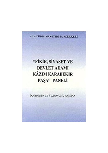 Fikir Siyaset ve Devlet Adamı Kazım Karabekir Paşa Paneli Ölümünün 52. Yıldönümü Anısına