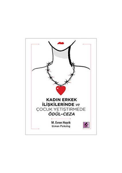 Kadın Erkek Ilişkilerinde ve Çocuk Yetiştirmede Ödül - Ceza - M. Evren Hoşrik
