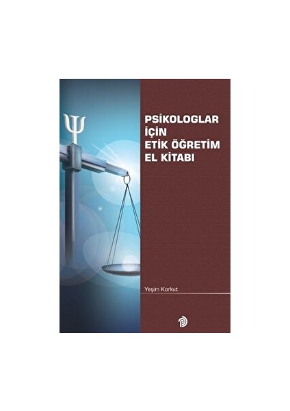 Psikologlar Için Etik Öğretim El Kitabı - Yeşim Korkut