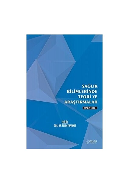 Sağlık Bilimlerinde Teori ve Araştırmalar - Mart 2022