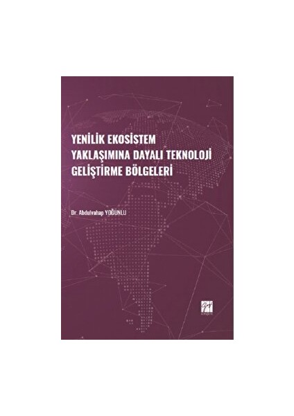 Yenilik Ekosistem Yaklaşımına Dayalı Teknoloji Geliştirme Bölgeleri - Abdulvahap Yoğunlu