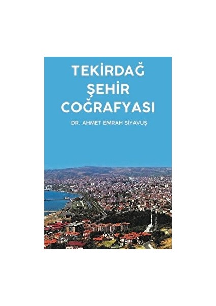 Tekirdağ Şehir Coğrafyası - Ahmet Emrah Siyavuş
