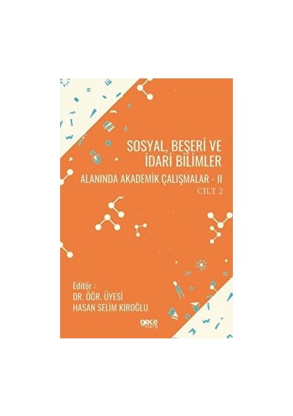 Sosyal, Beşeri ve Idari Bilimler Alanında Akademik Çalışmalar 2 Cilt 2 - Hasan Selim Kıroğlu