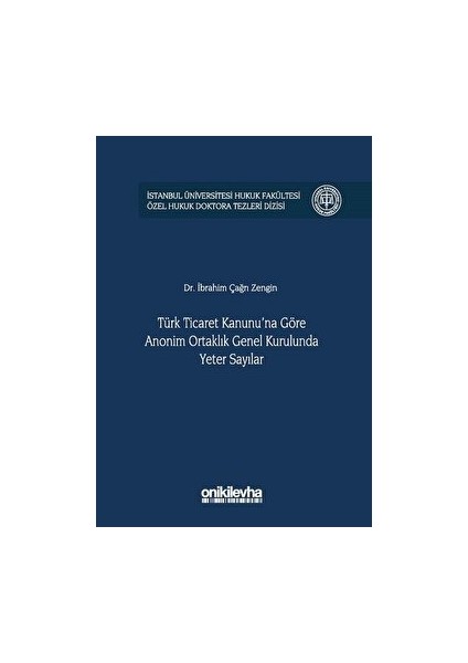 Türk Ticaret Kanunu'na Göre Anonim Ortaklık Genel Kurulunda Yeter Sayılar - İbrahim Çağrı Zengin