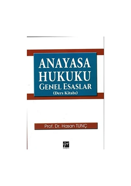 Anayasa Hukuku Genel Esaslar (Ders Kitabı) - Hasan Tunç