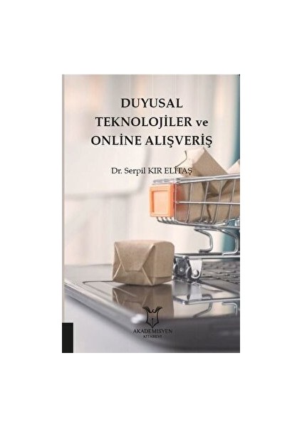 Duyusal Teknolojiler ve Online Alışveriş - Serpil Kır Elitaş