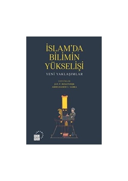 Islam’da Bilimin Yükselişi - Abdelhamid I. Sabra