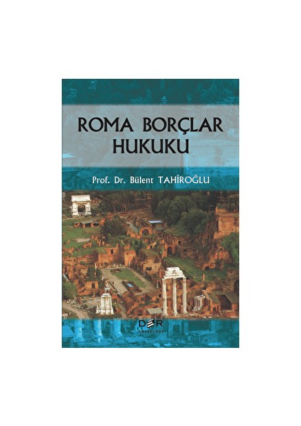 Roma Borçlar Hukuku - Bülent Tahiroğlu