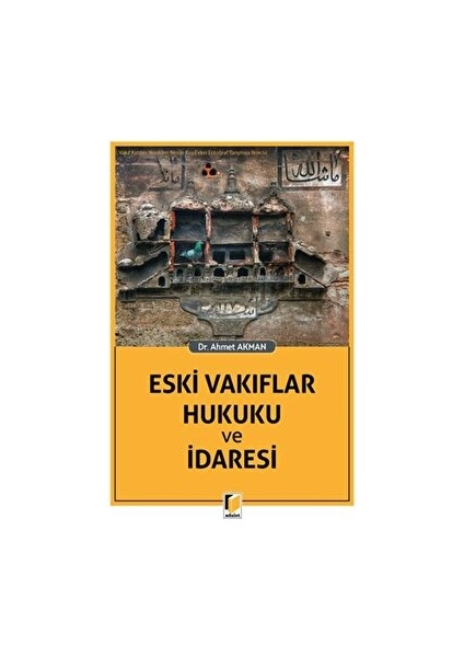 Eski Vakıflar Hukuku ve Idaresi - Ahmet Akman