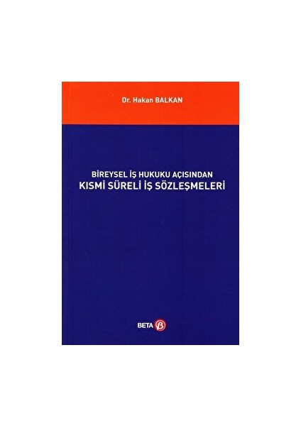 Bireysel Iş Hukuku Açısından Kısmi Süreli Iş Sözleşmeleri - Hakan Balkan