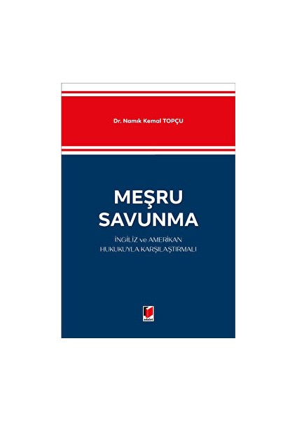 Meşru Savunma - Ingiliz ve Amerikan Hukukuyla Karşılaştırmalı - Namık Kemal Topçu